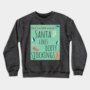 Santa's dirty secret Crewneck Sweatshirt